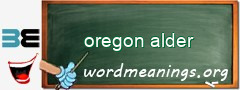 WordMeaning blackboard for oregon alder